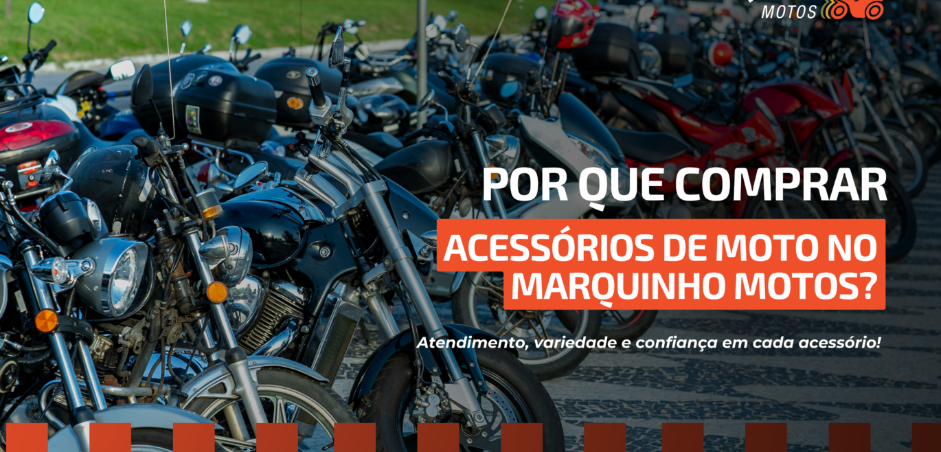 Por que comprar acessórios de moto no Marquinho Motos