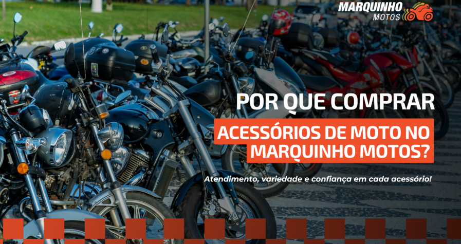 Por que comprar acessórios de moto no Marquinho Motos